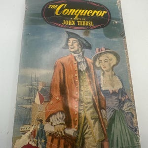The Conqueror by John Tebbel – 1951 Vintage Historical Fiction Hardcover – Early American History Novel