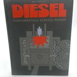 Diesel: Fundamentals, service, repair Hardcover – 1977 by William King Toboldt