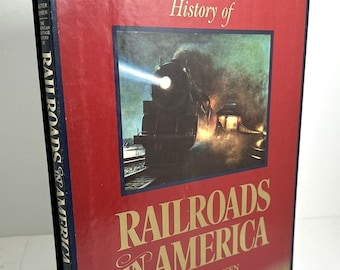 American Heritage History of Railroads in America by Oliver Jensen