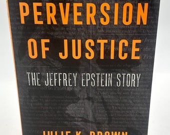 Perversion of Justice: The Jeffrey Epstein Story Hardcover – by Julie K. Brown