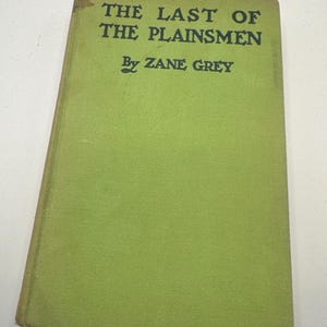 The Last of the Plainsmen by Zane Grey – 1936 Vintage Western Adventure Hardcover