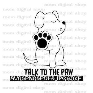 Talk To The Paw SVG: Funny Dog Lover Cut File (Digital Download