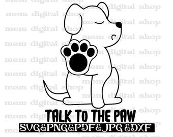 Talk To The Paw SVG, Funny Dog Lover Cut File, Paw Print Clipart For Shirts, Dog Mama Svg, Gift For Dog Lover, Instant Download