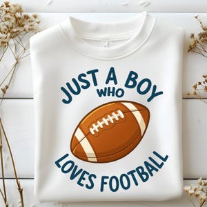 Just A Boy Who Loves Football Svg Png, Cute Football Boy Svg, Football Png, Sports Lover Svg, Youth Football Svg, Boy Sport Svg Design