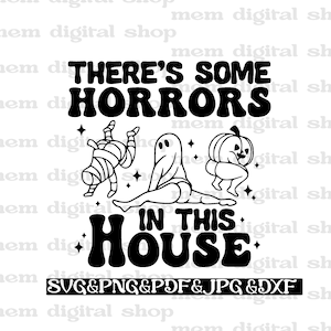 There&#39;s Some Horrors In The House SVG,PNG,Funny Halloween SVG,Retro Halloween Svg,Spooky Vibes Svg,Trendy Halloween Svg,Pumpking Svg,Dxf,Pdf