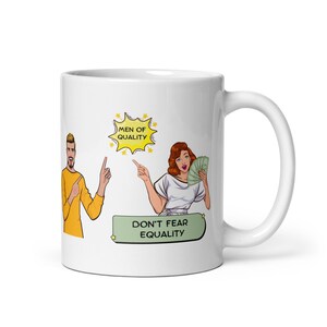 Comic Book Style "Men Of Quality Don't Fear Equality" White Glossy 11 Oz Ceramic Mug Woman Holding Money Empowering And Supporting Women