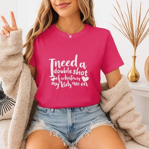 Funny Mom T Shirts, I Need a Double Shot, Gift for Mom, Mothers Day, Mom Life Tee, Exhausted Parent Tee, Humorous Mother T Shirts