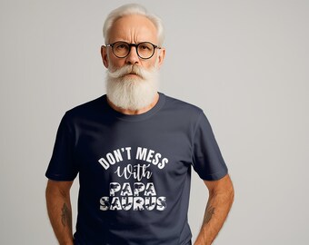 Don't Mess with Papa Saurus T-Shirts, Dinosaur Dad, Gift for Dad, Fathers Day T-Shirts, Papa Dinosaur T Rex Shirts, Funny Dad