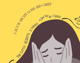 The Little Heart's Journey Through Grief: A Book About Loss And Grief For Children