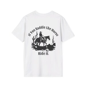 If You Saddled the Horse Ride It Shirt, Classic Western Shirt, Vintage Western Shirt