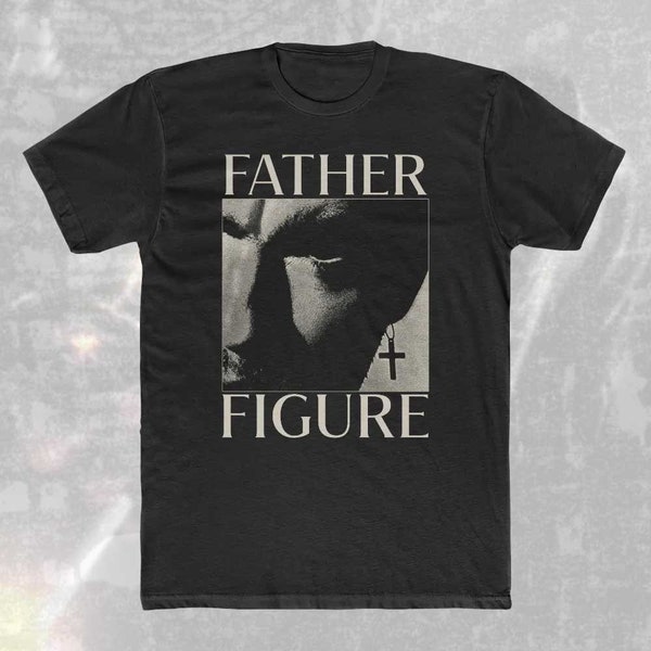 Father Figure Unisex T-Shirt, George Michael, Half Sleeve Shirt, Modern Printed Unique Unisex T-Shirt