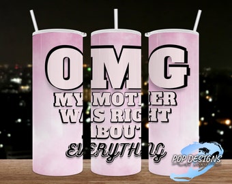 Mother's Day Inspired Tumblers, Mom Was Right png tumbler wrap, Template Sublimation, Designs Downloads, Tumbler 20oz Design, Straight Only