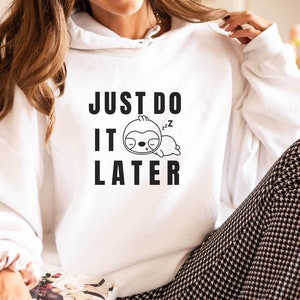 Just do it later sloth hoodie outlet