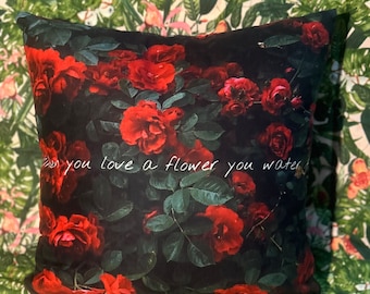Quand vous aimez une fleur, vous l'arrosez Coussin cadeau en daim