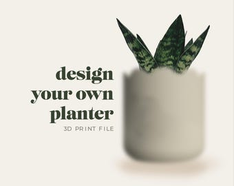Design Your Own Planter 3D Print File STL