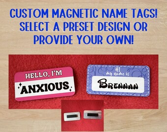 CUSTOM NAME TAG, Magnetic | Choose From Several Designs or Provide Your Own!