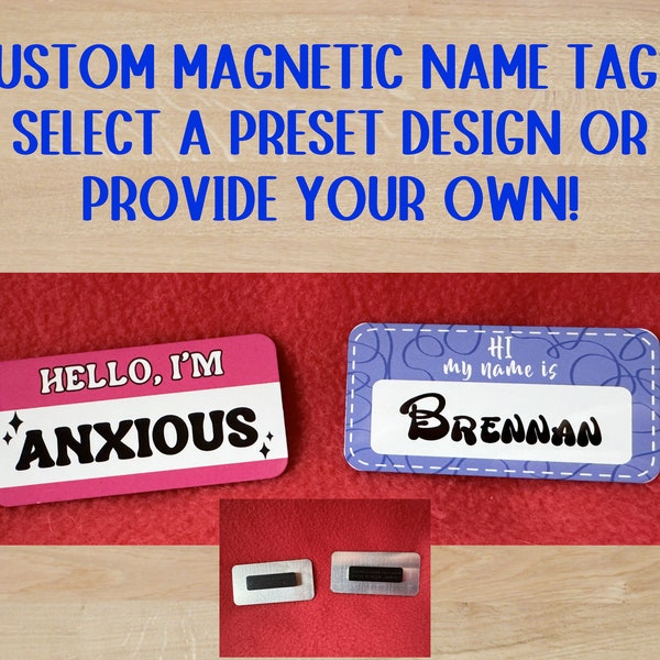 CUSTOM NAME TAG, Magnetic | Choose From Several Designs or Provide Your Own!