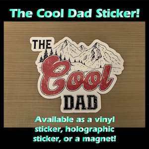 THE COOL DAD Vinyl Sticker, made with waterproof and scratch resistant ink! Available with a matte, glossy, or holographic finish.