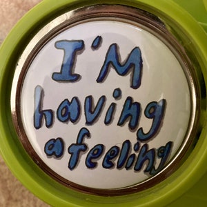 I&#39;m Having a Feeling Pin