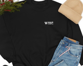WTF Crewneck Sweatshirt, Unisex, Sweatshirt für Ihn, Sweatshirt für Sie, Trendy Sweatshirt, Trendy Crewneck Sweatshirt