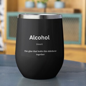 Wine Tumbler 12oz, &quot;Alcohol&quot; Insulated Tumbler, Wine Traveler Mug, Mom Gift, Stainless steel Tumbler, Gift for Her