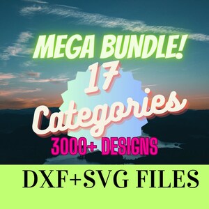 May include: A digital illustration of a sunset over a mountain range with the text "MEGA BUNDLE! 17 Categories 3000+ DESIGNS DXF+SVG FILES" in pink, green, and blue.