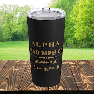 Alpha PhD MPH BA Tumbler 20oz