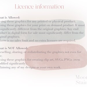 May include: A text-based image with a white background and light blue and pink watercolor accents. The text describes the allowed and not allowed uses of digital graphics. The text includes the words "Licence information", "What is Allowed", "What is NOT Allowed", "Reselling", "Sharing", "Redistributing", "Creating clip art", "SVGs", "PNGs", "Claiming any of my designs as your own work", "Moon Stain".
