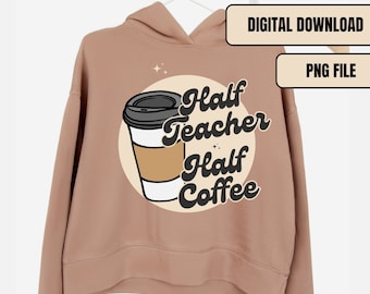 Moitié enseignant moitié café PNG, cadeau pour enseignant (téléchargement numérique)