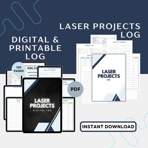 May include: A digital and printable laser projects log with 120 pages. The cover features a black background with white text and a blue and white geometric design. The log includes sections for contact lists, sales tracking, and a table of contents. The text "LASER PROJECTS LOG" is displayed on the cover.