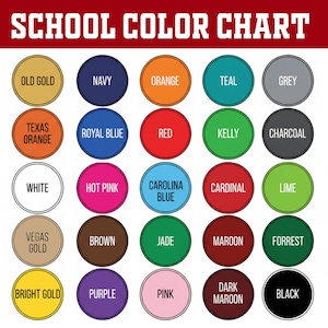 May include: A color chart titled "SCHOOL COLOR CHART" with a grid of color swatches. Each swatch is a circle with a color name, including "Old Gold," "Navy," "Orange," "Teal," "Grey," "Texas Orange," "Royal Blue," "Red," "Kelly," and "Charcoal."