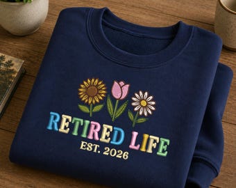 Floral Retired Est 2026 Embroidered Sweatshirt, Color Retirement Celebration Shirt, Custom Retirement Party Outfit, Officially Retired Gift
