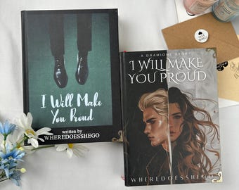 I Will Make You Proud Hardcover – Dramione Dark Romance Aesthetic Book Emotional Collector Edition BookTok Viral Gift