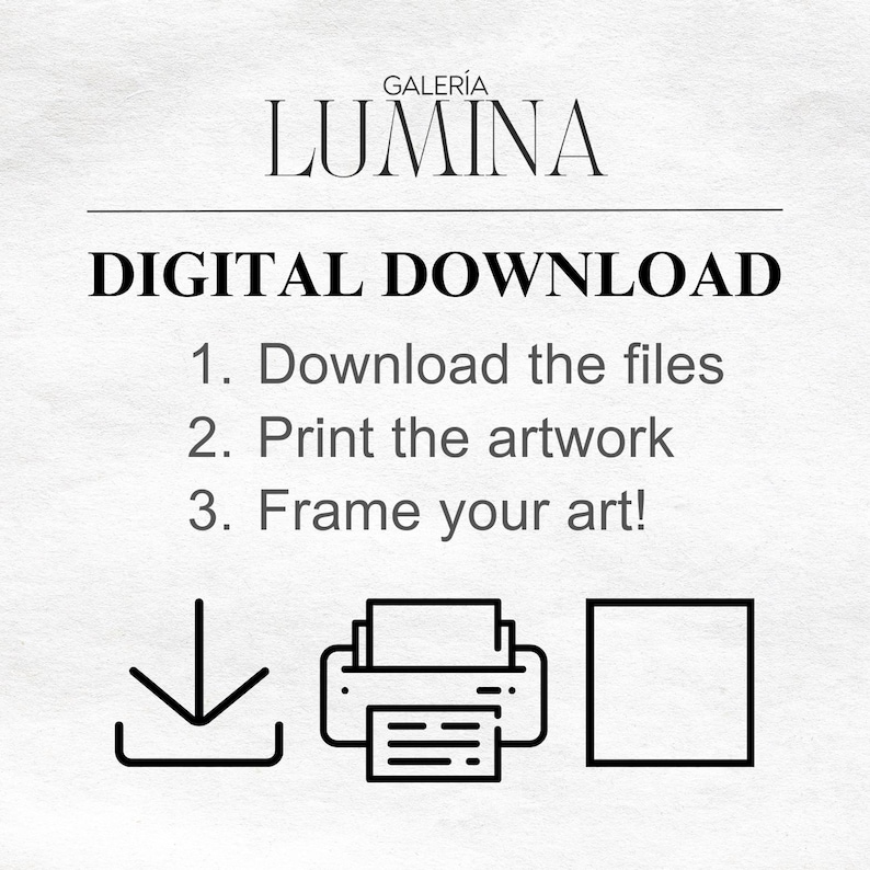 May include: A digital download graphic with the text "GALER&Iacute;A LUMINA DIGITAL DOWNLOAD" and instructions: "1. Download the files 2. Print the artwork 3. Frame your art!" Includes a download icon, a printer icon, and a frame icon.
