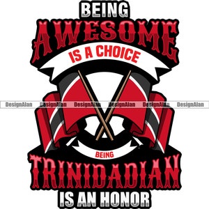 Being Awesome Is A Choice  Trinidadian Is An Honor Republic Flag Trinidad And Tobago Proud Caribbean Logo Color Quote Design SVG PNG JPG Cut