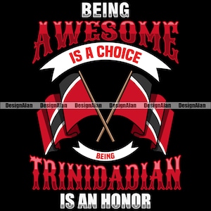 Being Awesome Is A Choice  Trinidadian Is An Honor Republic Flag Trinidad And Tobago Pride Caribbean Logo Color Quote Design SVG PNG JPG Cut