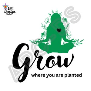 Grow where you are planted PNG Digital Download