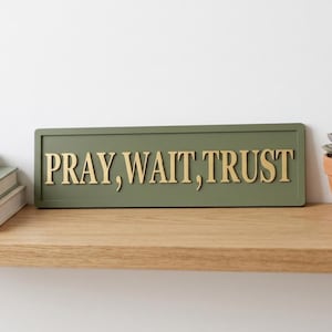 Pray Wait Trust Sign 3D Wood Sign  | Minimalist  Faith Shelf Art
