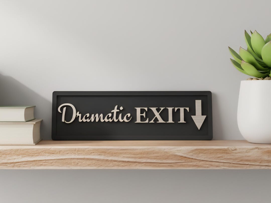 Exit Sign Humor Dramatic EXIT 3D Wooden Sign: Humorous Wall Decor , Funny Exit Signs - Etsy