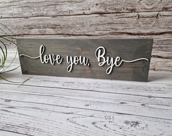 Love You Bye Wooden Freestanding Sign