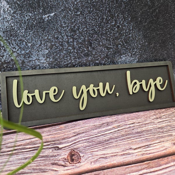 Love You Bye Wooden Sign: Rustic Home Decor