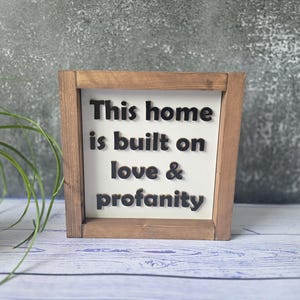 Rustic Home Wooden 3D Sign, This Home Is Built On Love And Profanity Wooden Sign