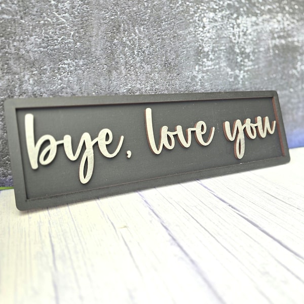 Bye Love You Wooden Sign: Rustic Home Decor, Couples Gift