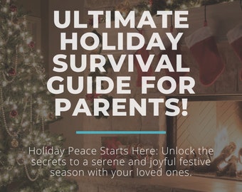 The Ultimate Holiday Survival Guide for Parents