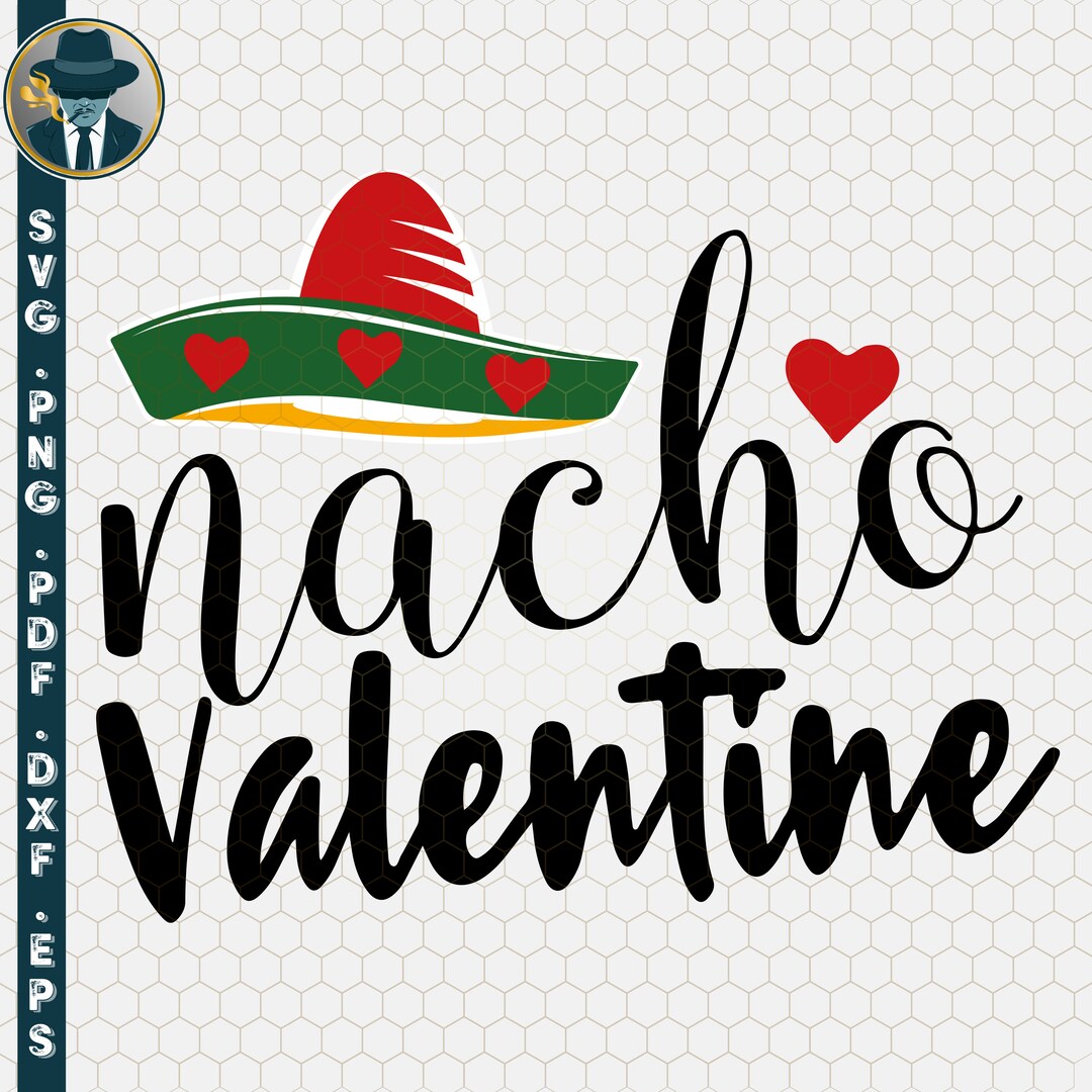 Nacho Valentine Svg, Valentine's Day Svg, Gifts Svg, Silhouette Cut ...