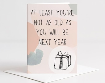 You're Not as Old as Next Year - Blank 5x7