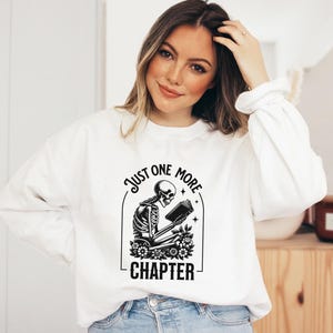 Just One More Chapter Sweatshirt, Book Lover Sweatshirt, Reading Sweatshirt, Bookworm Shirt, Bookish Shirt, Book Nerd Shirt, Literary Shirt