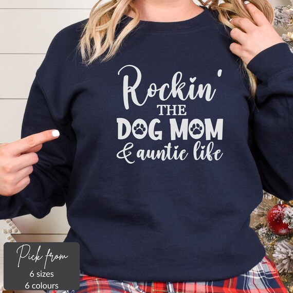 Dog Mom Auntie Sweatshirt, Dog Mom Life Shirt, Auntie Life Shirt, Funny Dog Mom Shirt, Funny Auntie Shirt, Dog Lover Sweater, Auntie Sweater