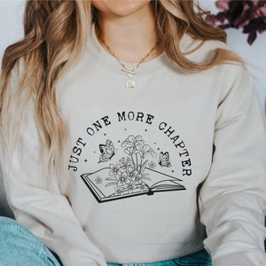 Just One More Chapter Sweatshirt, Book Lover Sweatshirt, Book Lover Shirt, Cute Reading Shirt, Funny Reading Sweatshirt, Book Lover Gift