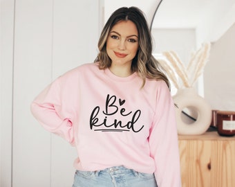Be Kind Sweatshirt, Be Kind Shirt, Kindness Sweatshirt, Kindness Shirt, Motivational Shirt, Inspirational Shirt, Positive Shirt, Be Kind